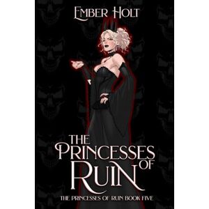 Holt, Ember The Princesses of Ruin Holt, Ember The Princesses of Ruin