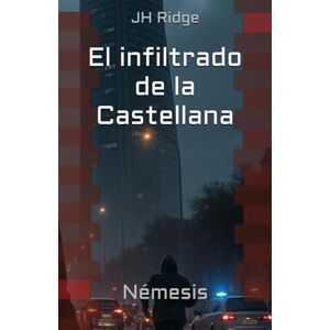 Ridge, JH El infiltrado de la Castellana: Némesis Ridge, JH El infiltrado de la Castellana: Némesis