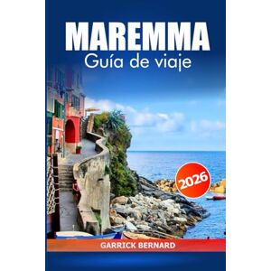 Bernard, Garrick Meremma Guía de viaje 2026: Descubra la principal atracción del sur de Italia, pueblos pintorescos, aventuras costeras y delicias culinarias en la región de la Toscana Bernard, Garrick Meremma Guía de viaje 2026: Descubra la principal atracción del sur de Italia, pueblos pintorescos, aventuras costeras y delicias culinarias en la región de la Toscana