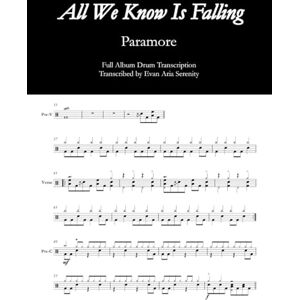 Serenity, Evan Aria Paramore All We Know Is Falling: Full Album Drum Transcription (JDS Drum Transcription Books) Serenity, Evan Aria Paramore All We Know Is Falling: Full Album Drum Transcription (JDS Drum Transcription Books)