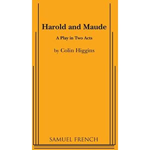 Higgins, Colin Harold and Maude: A Play in Two Acts Higgins, Colin Harold and Maude: A Play in Two Acts