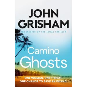 Grisham, John Camino Ghosts: The spine-tingling crime thriller from the number 1 Sunday Times bestselling author Grisham, John Camino Ghosts: The spine-tingling crime thriller from the number 1 Sunday Times bestselling author