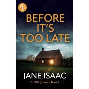 Isaac, Jane Before It's Too Late: An utterly gripping police thriller: 1 (Di Will Jackman) Isaac, Jane Before It's Too Late: An utterly gripping police thriller: 1 (Di Will Jackman)