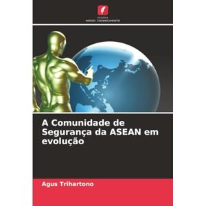 Trihartono, Agus A Comunidade de Segurança da ASEAN em evolução Trihartono, Agus A Comunidade de Segurança da ASEAN em evolução