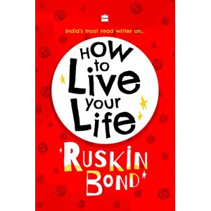 Bond, Ruskin How To Live Your Life Bond, Ruskin How To Live Your Life