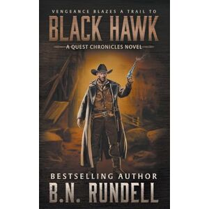 Rundell, B.N. Black Hawk: A Classic Western Series: 3 (The Quest Chronicles) Rundell, B.N. Black Hawk: A Classic Western Series: 3 (The Quest Chronicles)