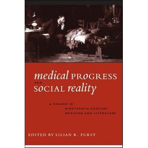Medical Progress and Social Reality: A Reader in Nineteenth-Century Medicine and Literature (SUNY series, The Margins of Literature) Medical Progress and Social Reality: A Reader in Nineteenth-Century Medicine and Literature (SUNY series, The Margins of Literature)
