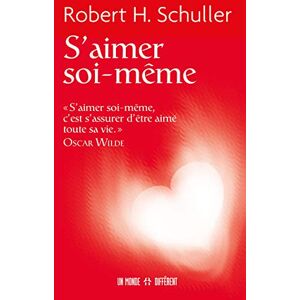 Schuller, Robert Harold S'aimer soi-même: "S'aimer sois-même, c'est s'assurer d'être aimé toute sa vie" Oscar Wilde Schuller, Robert Harold S'aimer soi-même: "S'aimer sois-même, c'est s'assurer d'être aimé toute sa vie" Oscar Wilde