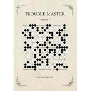 Hwang, Inseong Trouble Master Volume 2: The brand new tsumego book Hwang, Inseong Trouble Master Volume 2: The brand new tsumego book