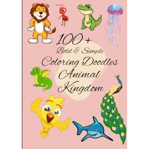 CHADDHA, SANJAY 100+ Animal Kingdom Doodles: An Adult Coloring Book: Stress-Relieving Animal Designs with 100 Antistress Coloring Pages for Adults & Teens for Mindfulness & Relaxation CHADDHA, SANJAY 100+ Animal Kingdom Doodles: An Adult Coloring Book: Stress-Relieving Animal Designs with 100 Antistress Coloring Pages for Adults & Teens for Mindfulness & Relaxation
