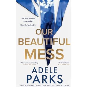 Parks, Adele Our Beautiful Mess: The instant Sunday Times bestseller, a gripping must-read domestic thriller from the bestselling author of Just Between Us Parks, Adele Our Beautiful Mess: The instant Sunday Times bestseller, a gripping must-read domestic thriller from the bestselling author of Just Between Us