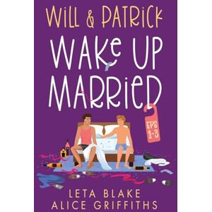 Blake, Leta Will & Patrick Wake up Married Serial, Episodes 1-3: Will & Patrick Wake up Married, Will & Patrick Meet the Family, Will & Patrick Do the Holidays (Wake Up Married 1-6) Blake, Leta Will & Patrick Wake up Married Serial, Episodes 1-3: Will & Patrick Wake up Married, Will & Patrick Meet the Family, Will & Patrick Do the Holidays (Wake Up Married 1-6)