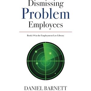 Barnett, Daniel Dismissing Problem Employees: 19 (Employment Law Library) Barnett, Daniel Dismissing Problem Employees: 19 (Employment Law Library)