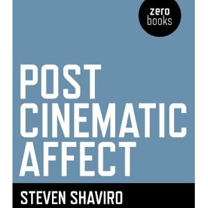 Steven, Shaviro Post Cinematic Affect Steven, Shaviro Post Cinematic Affect