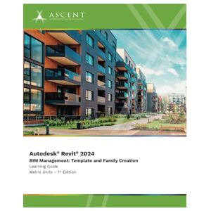 Ascent - Center for Technical Knowledge Autodesk Revit 2024 BIM Management: Template and Family Creation (Metric Units): 10 Ascent - Center for Technical Knowledge Autodesk Revit 2024 BIM Management: Template and Family Creation (Metric Units): 10