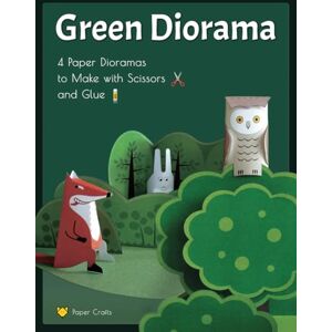 Ixia, Igor Green Diorama. 4 Paper Dioramas to Make with Scissors and Glue: Paper Crafts for Kids. Paper Animals in the Forest and in the Jungle Ixia, Igor Green Diorama. 4 Paper Dioramas to Make with Scissors and Glue: Paper Crafts for Kids. Paper Animals in the Forest and in the Jungle