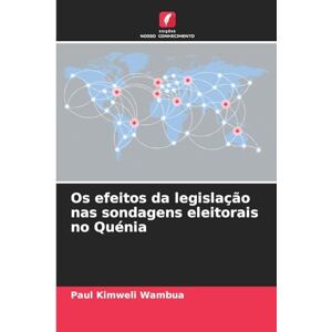Kimweli Wambua, Paul Os efeitos da legislação nas sondagens eleitorais no Quénia Kimweli Wambua, Paul Os efeitos da legislação nas sondagens eleitorais no Quénia
