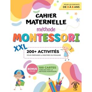 Lab, Montessori Cahier Maternelle XXL Méthode Montessori: Plus de 200 activités pour préparer les enfants de 3 à 6 ans pour la rentrée en primaire : tracer, écrire, lire, compter, découper et bien plus encore Lab, Montessori Cahier Maternelle XXL Méthode Montessori: Plus de 200 activités pour préparer les enfants de 3 à 6 ans pour la rentrée en primaire : tracer, écrire, lire, compter, découper et bien plus encore