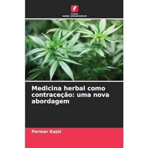 Kajol, Parmar Medicina herbal como contraceção: uma nova abordagem Kajol, Parmar Medicina herbal como contraceção: uma nova abordagem