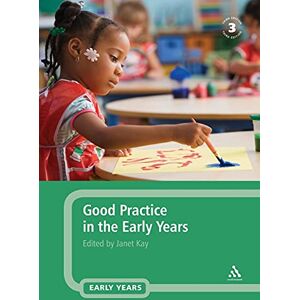 Janet Kay Good Practice in the Early Years Janet Kay Good Practice in the Early Years