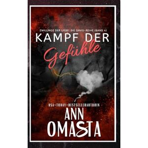 Omasta, Ann Kampf der Gefühle: Eine packende Geschichte von Geschwisterrivalität, verbotener Liebe und zerstörerischem Verrat.: 4 (Zwillinge der Liebe: Die Davis-Reihe) Omasta, Ann Kampf der Gefühle: Eine packende Geschichte von Geschwisterrivalität, verbotener Liebe und zerstörerischem Verrat.: 4 (Zwillinge der Liebe: Die Davis-Reihe)