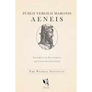 Institute, Paideia Dolphin Editions: Virgil's Aeneid Institute, Paideia Dolphin Editions: Virgil's Aeneid