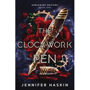 Haskin, Jennifer The Clockwork Pen: A romantic dark science fiction steampunk adventure (Sublunary Devices) Haskin, Jennifer The Clockwork Pen: A romantic dark science fiction steampunk adventure (Sublunary Devices)