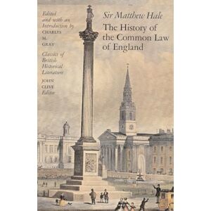 Hale, Sir Sir Matthew The History of the Common Law of England (Classics of British Historical Literature) Hale, Sir Sir Matthew The History of the Common Law of England (Classics of British Historical Literature)