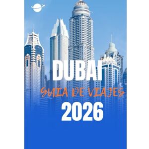 Garcia, Francisco DUBÁI GUÍA DE VIAJES 2026: Requisitos de entrada, visados y aduanas en Dubái: Una guía completa para viajar sin complicaciones en 2026 Garcia, Francisco DUBÁI GUÍA DE VIAJES 2026: Requisitos de entrada, visados y aduanas en Dubái: Una guía completa para viajar sin complicaciones en 2026