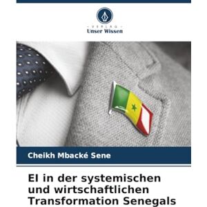 Sene, Cheikh Mbacké EI in der systemischen und wirtschaftlichen Transformation Senegals Sene, Cheikh Mbacké EI in der systemischen und wirtschaftlichen Transformation Senegals