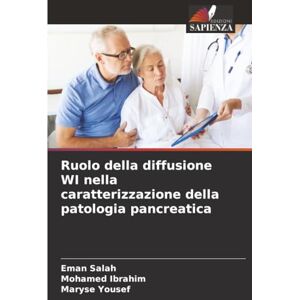 Salah, Eman Ruolo della diffusione WI nella caratterizzazione della patologia pancreatica Salah, Eman Ruolo della diffusione WI nella caratterizzazione della patologia pancreatica