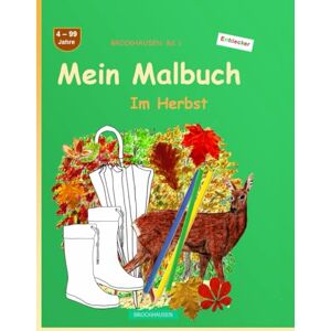 Golldack, Dortje Mein Malbuch: BROCKHAUSEN Buch Bd. 1. Im Herbst. 4 99 Jahre. Entdecker Golldack, Dortje Mein Malbuch: BROCKHAUSEN Buch Bd. 1. Im Herbst. 4 99 Jahre. Entdecker