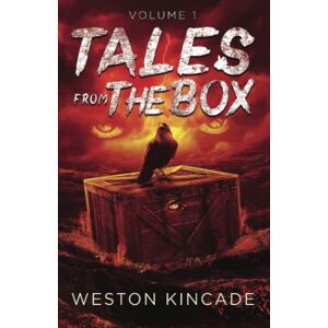 Kincade, Weston Tales from the Box, Volume I: Fantasy and Supernatural Horror Kincade, Weston Tales from the Box, Volume I: Fantasy and Supernatural Horror