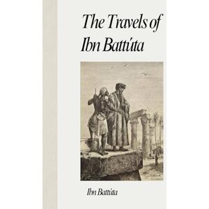 Battúta, Ibn The Travels of Ibn Battúta: Explorations of the Middle East, Asia, Africa, China and India from 1325 to 1354, An Autobiography Battúta, Ibn The Travels of Ibn Battúta: Explorations of the Middle East, Asia, Africa, China and India from 1325 to 1354, An Autobiography