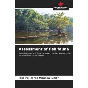 Miranda Junior, José Policarpo Assessment of fish fauna: In anthropised and intact areas of riparian forest on the Pirativa River Santana/AP Miranda Junior, José Policarpo Assessment of fish fauna: In anthropised and intact areas of riparian forest on the Pirativa River Santana/AP