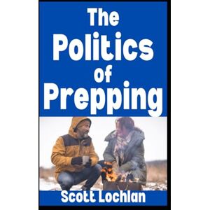 Scott The Politics of Prepping: Why Readiness Isn’t Red or Blue, Republican or Democrat: 9 (When the World Stops) Scott The Politics of Prepping: Why Readiness Isn’t Red or Blue, Republican or Democrat: 9 (When the World Stops)