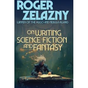 Zelazny, Roger On Writing Science Fiction and Fantasy Zelazny, Roger On Writing Science Fiction and Fantasy