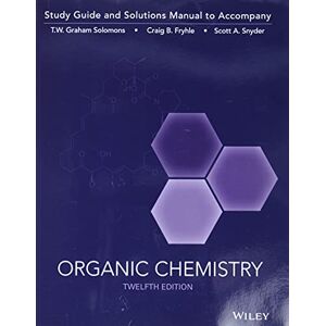 Solomons, T. W. Graham Organic Chemistry, Study Guide & Student Solutions Manual Solomons, T. W. Graham Organic Chemistry, Study Guide & Student Solutions Manual