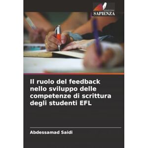 Saidi, Abdessamad Il ruolo del feedback nello sviluppo delle competenze di scrittura degli studenti EFL Saidi, Abdessamad Il ruolo del feedback nello sviluppo delle competenze di scrittura degli studenti EFL