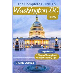 Adams, Jacob WASHINGTON DC TRAVEL GUIDE 2025: Budget Friendly Tips, Hidden Gems, Must Try Dishes And Where To Get Them, Festivals, Top Shopping Destinations, What You Need To Know Before You Travel And More. Adams, Jacob WASHINGTON DC TRAVEL GUIDE 2025: Budget Friendly Tips, Hidden Gems, Must Try Dishes And Where To Get Them, Festivals, Top Shopping Destinations, What You Need To Know Before You Travel And More.