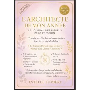 Lumiere, Estelle L’Architecte de Mon Année : Journal de Rituel Zéro Pression: Crée ton équilibre intérieur et façonne une année sereine et inspirante. Lumiere, Estelle L’Architecte de Mon Année : Journal de Rituel Zéro Pression: Crée ton équilibre intérieur et façonne une année sereine et inspirante.