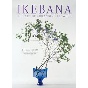 Shozo Sato Ikebana: The Art of Arranging Flowers Shozo Sato Ikebana: The Art of Arranging Flowers