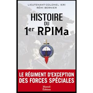 Bernier, Rémi Histoire du 1er RPIMa, le régiment d'exception des forces spéciales Bernier, Rémi Histoire du 1er RPIMa, le régiment d'exception des forces spéciales
