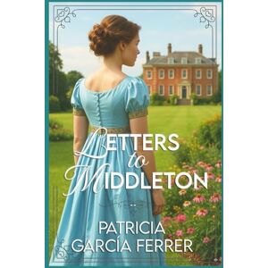 García Ferrer, Patricia Letters to Middleton: 1 (Middleton series) García Ferrer, Patricia Letters to Middleton: 1 (Middleton series)