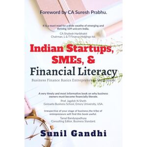 Sunil Gandhi Indian Startups, SMEs, & Financial Literacy: Business Finance Basics Entrepreneurs Must Know Sunil Gandhi Indian Startups, SMEs, & Financial Literacy: Business Finance Basics Entrepreneurs Must Know
