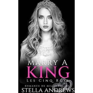 Andrews, Stella Marry a King (Les Cinq Rois) Andrews, Stella Marry a King (Les Cinq Rois)