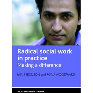Ferguson, Iain Radical social work in practice: Making a Difference (Social Work in Practice) Ferguson, Iain Radical social work in practice: Making a Difference (Social Work in Practice)