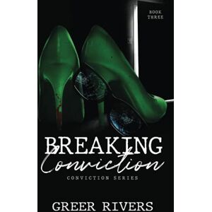 Rivers, Greer Breaking Conviction: A Small Town, Protective Hero Romantic Suspense (Conviction Series Book Three) Rivers, Greer Breaking Conviction: A Small Town, Protective Hero Romantic Suspense (Conviction Series Book Three)