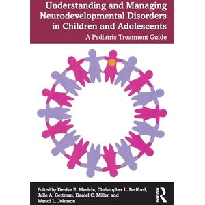 Understanding and Managing Neurodevelopmental Disorders in Children and Adolescents: A Pediatric Treatment Guide Understanding and Managing Neurodevelopmental Disorders in Children and Adolescents: A Pediatric Treatment Guide