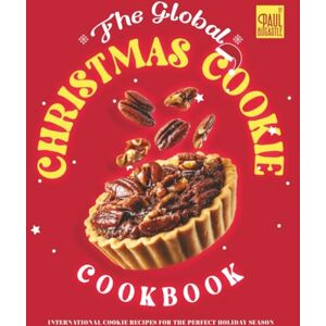Bocastle, Paul The Global Christmas Cookie Cookbook: International Cookie Recipes for the Perfect Holiday Season Bocastle, Paul The Global Christmas Cookie Cookbook: International Cookie Recipes for the Perfect Holiday Season